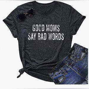 NWOT  Good Moms Say Bad Words T Shirt  XXL